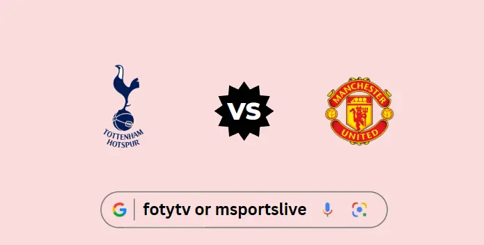 Tottenham Hotspur vs Manchester United Preview & Live Stream Guide