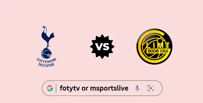 Bodo/Glimt vs Tottenham Hotspur: Europa League Preview & Live Stream Guide