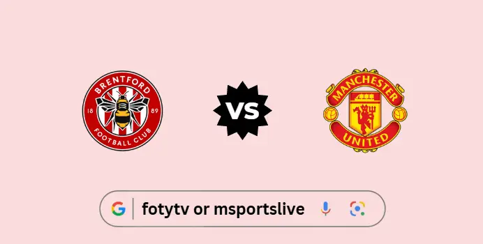 Brentford vs Manchester United: Premier League Match Preview & Live Stream Guide