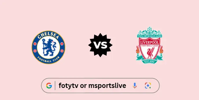 Chelsea vs Liverpool: Premier League Match Preview & Live Stream Guide
