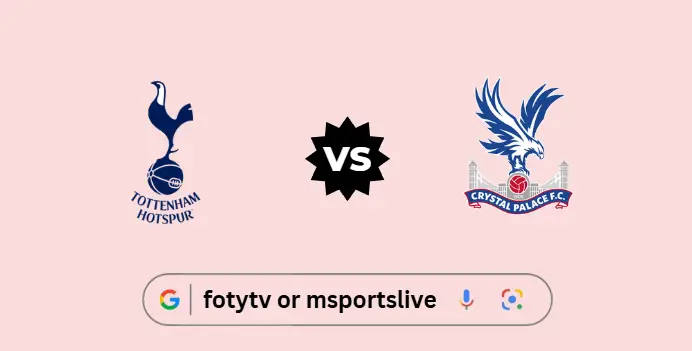 Tottenham Hotspur vs Crystal Palace Preview & Live Stream Guide