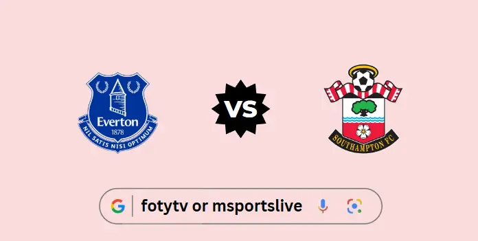 Everton vs Southampton Preview & Live Stream Guide