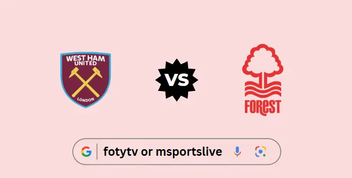 West Ham United vs Nottingham Forest Preview & Live Stream Guide